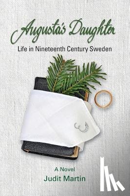 Martin, Judit - Augusta's Daughter: Life in Nineteenth Century Sweden