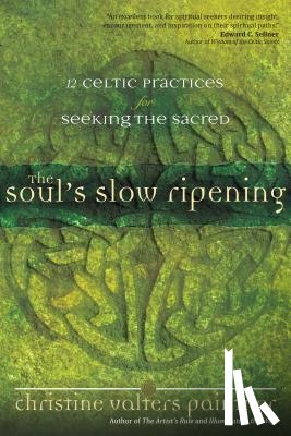 Christine Valters Paintner - The Soul's Slow Ripening