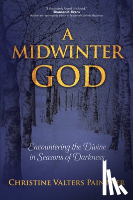 Paintner, Christine Valters - A Midwinter God: Encountering the Divine in Seasons of Darkness