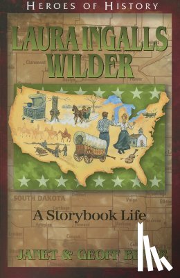 Benge, Janet - Laura Ingalls Wilder: A Storybook Life