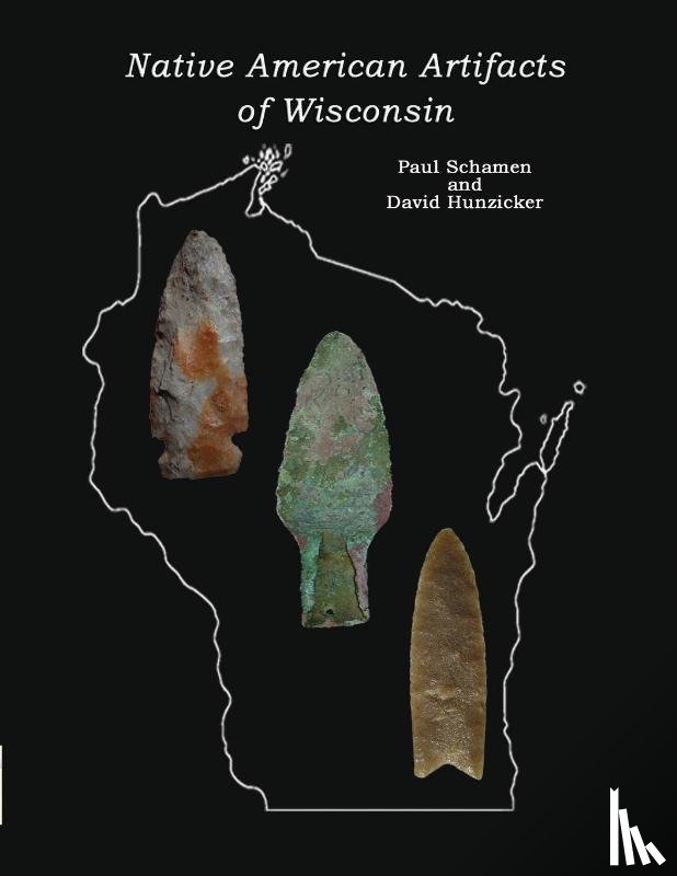 Schanen, Paul, Hunzicker, David - Native American Artifacts of Wisconsin