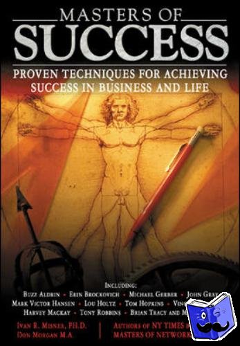 Misner, Ivan - Masters of Success : Proven Techniques for Achieving Success in Business and Life