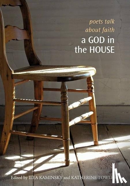  - A God in the House: Poets Talk about Faith