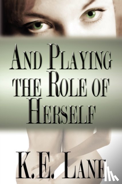 Lane, K E - And Playing the Role of Herself