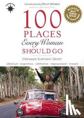 Griest, Stephanie Elizondo - 100 Places Every Woman Should Go