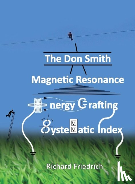 Smith, Donald Lee - The Don Smith Magnetic Resonance Energy Crafting Systematic Index.