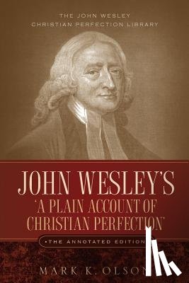 Wesley, John - John Wesley's 'A Plain Account of Christian Perfection.' The Annotated Edition.