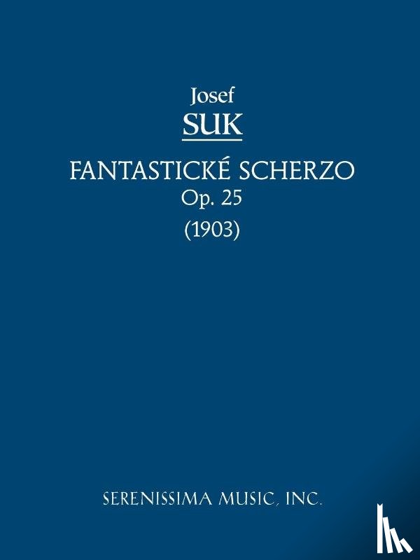 Suk, Josef - Fantasticke Scherzo, Op.25