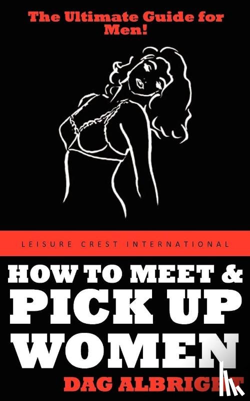 Albright, Dag - How to Meet and Pick Up Women