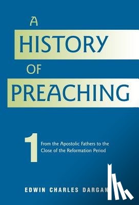 Dargan, Edwin Charles - A History of Preaching