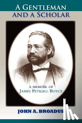 Broadus, John a - A Gentleman and a Scholar