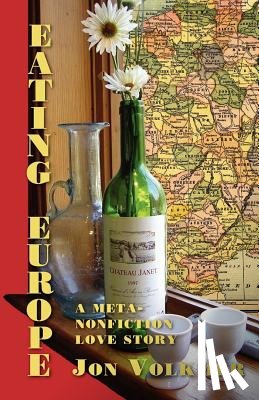 Volkmer, Jon - Eating Europe: A Meta-Nonfiction Love Story