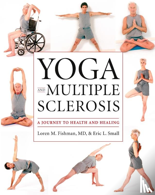 Fishman, Loren M., Small, Eric L. - Yoga and Multiple Sclerosis