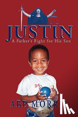 Morris, Abe - JUSTIN, A Father's Fight for His Son