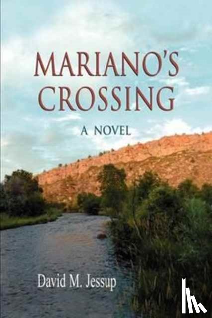 Jessup, David M - Mariano's Crossing, a Novel