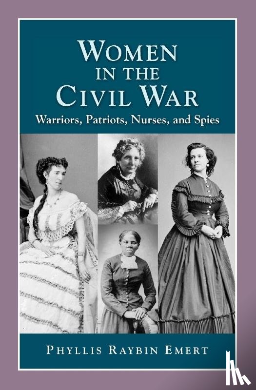  - Women in the Civil War: Warriors, Patriots, Nurses, and Spies