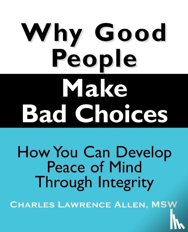 Allen, MSW - Why Good People Make Bad Choices