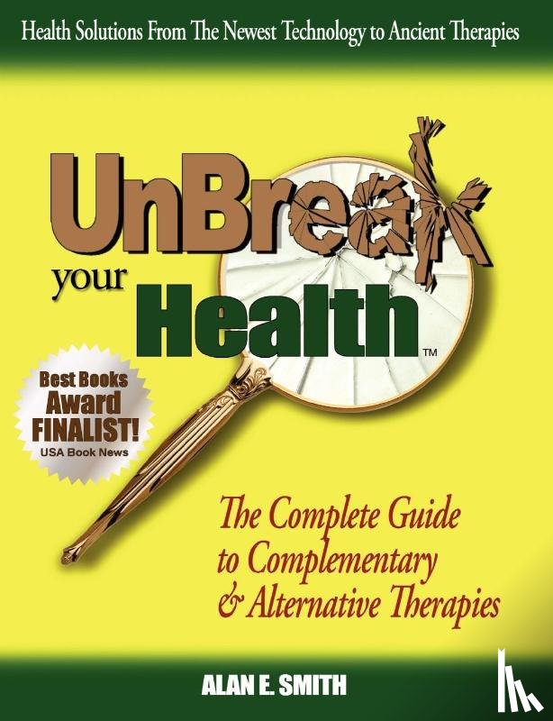 Smith, Alan E. - UnBreak Your Health