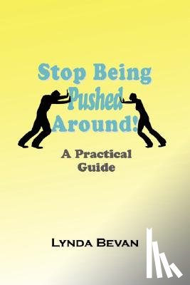 Bevan, Lynda - Stop Being Pushed Around!