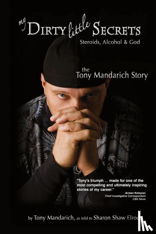 Mandarich, Tony - My Dirty Little Secrets - Steroids, Alcohol & God