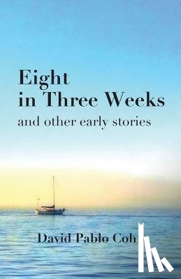Cohn, David Pablo - Eight in Three Weeks