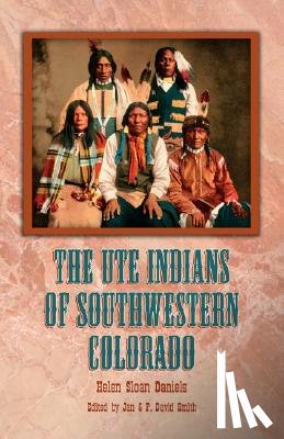 Daniels, Helen Sloan - The Ute Indians of Southwestern Colorado