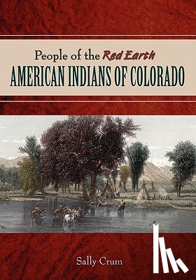 Crum, Sally - People of the Red Earth - American Indians of Colorado
