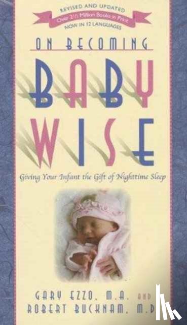 Gary Ezzo, Robert Bucknam - On Becoming Babywise