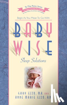 Ezzo, Gary - Ezzo, G: Babywise Sleep Solutions