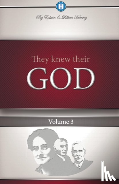 Harvey, Edwin F, Harvey, Lillian G - They Knew Their God Volume 3