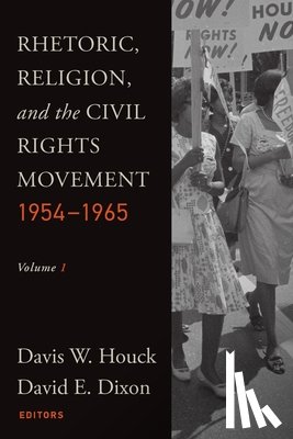  - Rhetoric, Religion, and the Civil Rights Movement, 1954-1965, Volume 1