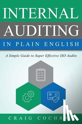 Cochran, Craig - Internal Auditing in Plain English: A Simple Guide to Super Effective ISO Audits