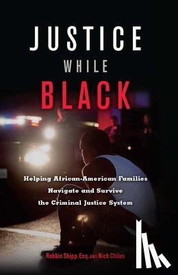Shipp, Robbin, Chiles, Nick - Justice While Black