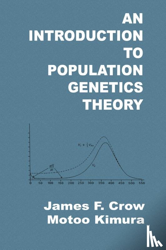Crow, James F., Kimura, Motoo - An Introduction to Population Genetics Theory