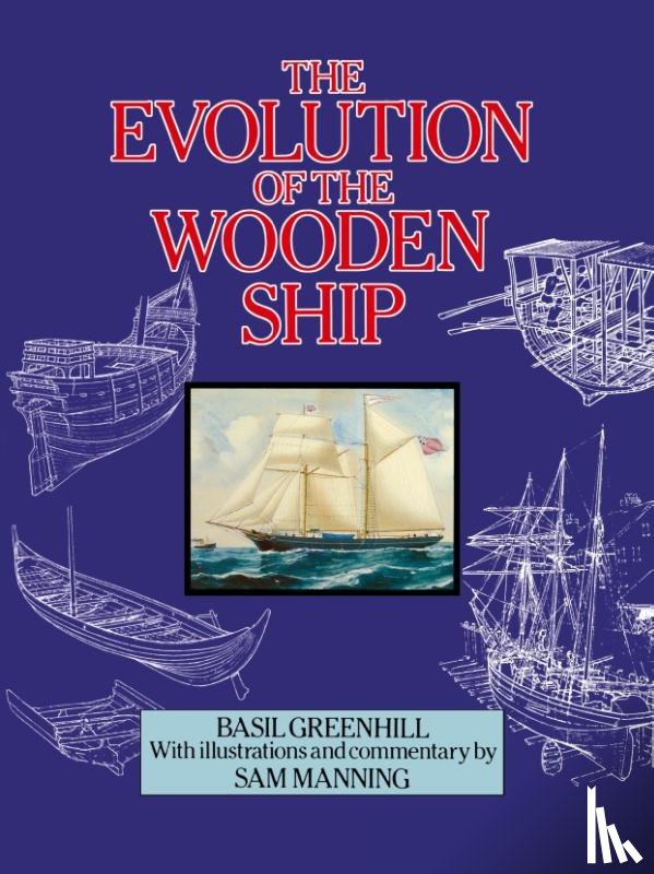 Greenhill, Basil - The Evolution of the Wooden Ship