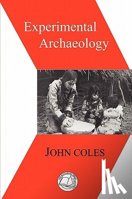 Coles, John Morton - Experimental Archaeology