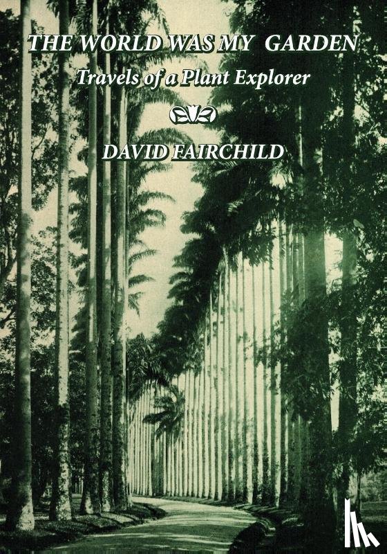 Fairchild, David - The World was My Garden