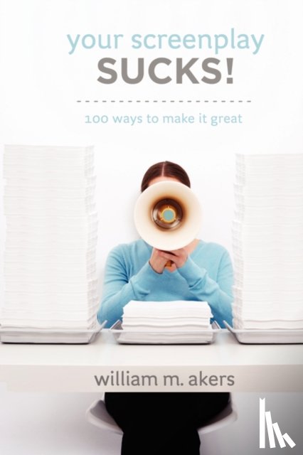 Akers, William M - Your Screenplay Sucks!