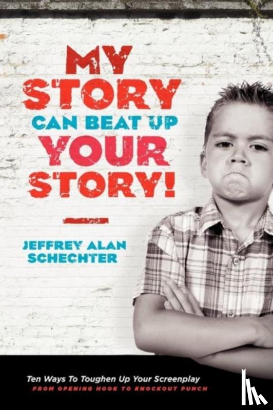 Schechter, Jeffrey Alan - My Story Can Beat Up Your Story