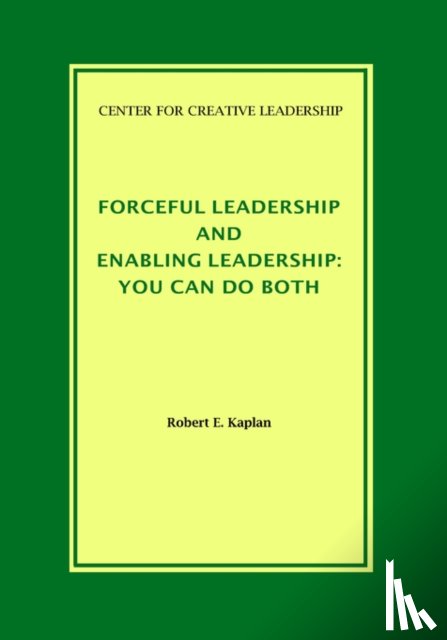 Kaplan, Robert E - Forceful Leadership and Enabling Leadership