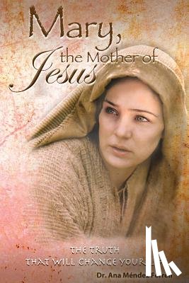 Ferrell, Ana Mendez - Mary The Mother of Jesus