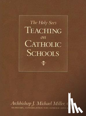 Miller, Archbishop J. Michael - The Holy See's Teaching on Catholic Schools