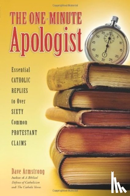 Armstrong, Dave - ONE-MINUTE APOLOGIST