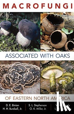 Binion, Denise E., Stephenson, Steven L., Roody, William C., Jr, Harold H. Burdsall - Macrofungi Associated with Oaks of Eastern North America