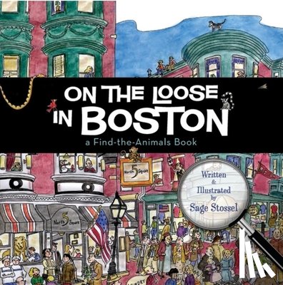 Sage Stossel - On the Loose in Boston: A Find-The-Animals Book