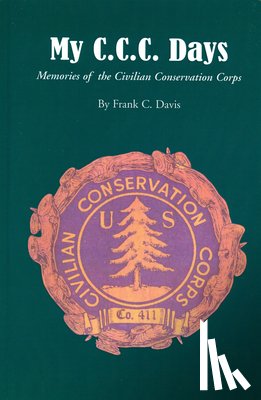 Davis, Frank C. - My C.C.C. Days: Memories of the Civilian Conservation Corps