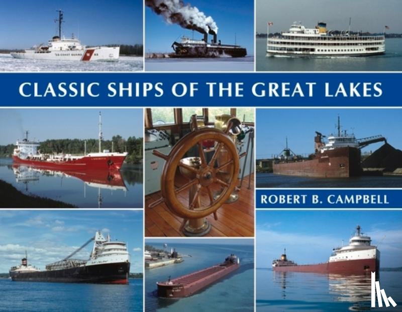 Campbell, Robert - Classic Ships of the Great Lakes