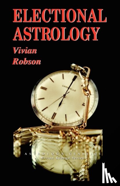 Robson, Vivian E. - Electional Astrology