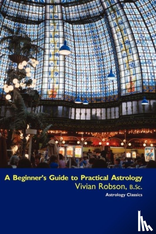 Robson, Vivian E. - A Beginner's Guide to Practical Astrology
