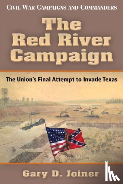 Joiner, Gary D. - The Red River Campaign